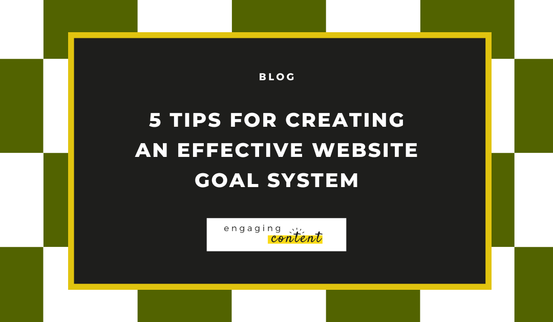 5 Tips for Creating an Effective Website GoalS System