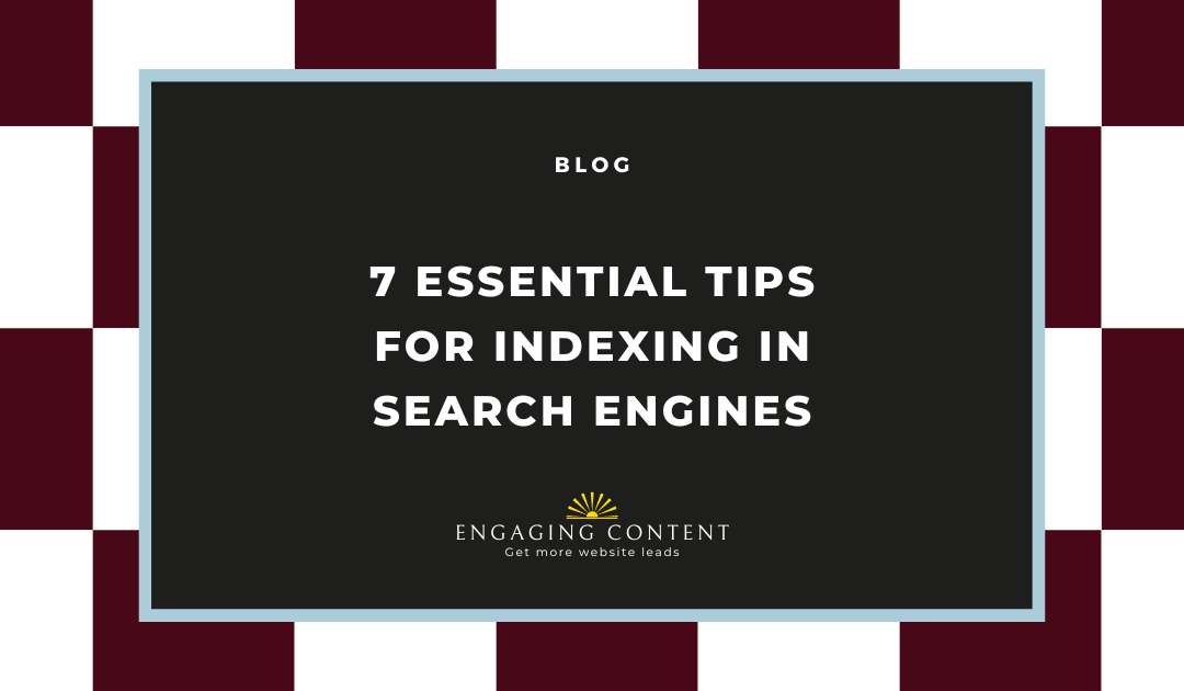 7 Essential Tips for Indexing in Search Engines