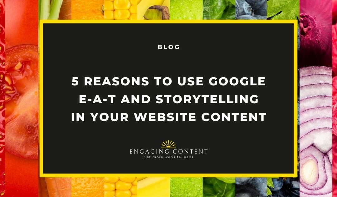 5 Reasons to use Google E A T and Storytelling In Content Marketing